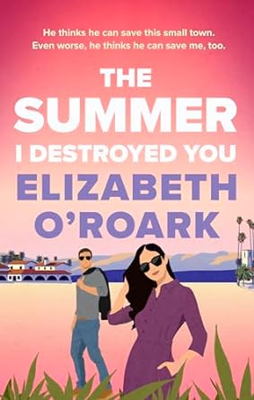 The Summer I Destroyed You