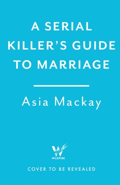 A Serial Killer's Guide to Marriage