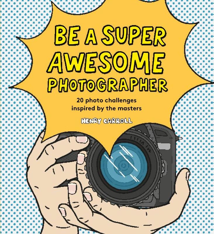 Be a Super Awesome Photographer