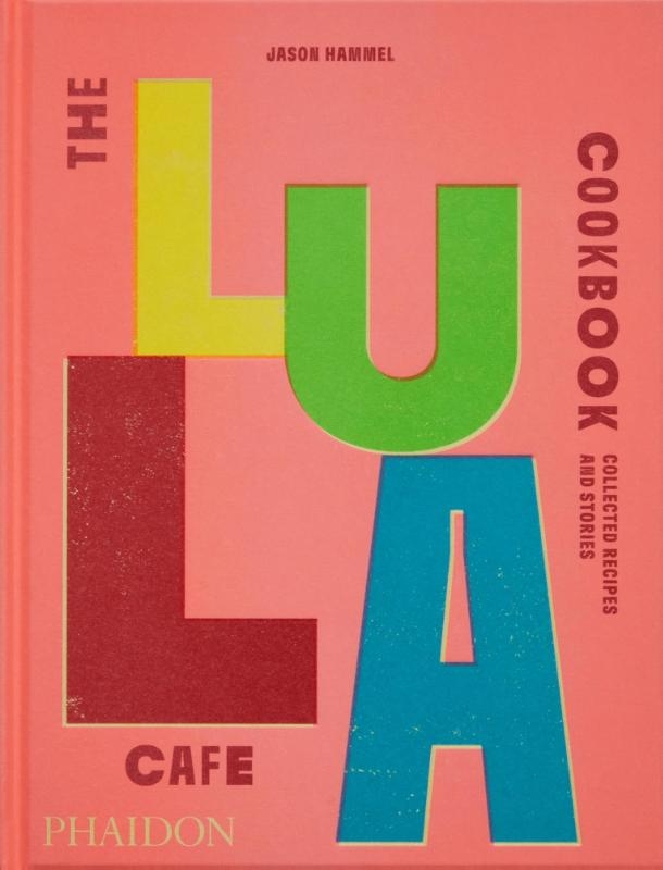 The Lula Cafe Cookbook