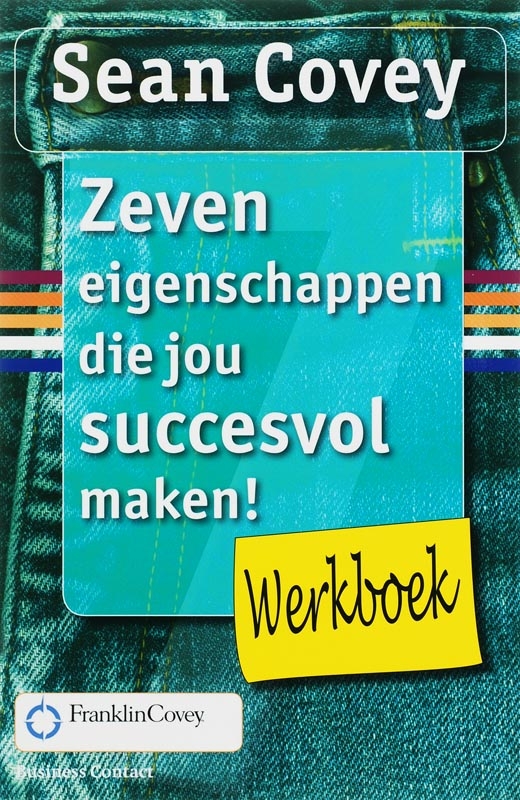Zeven eigenschappen die jou succesvol maken! Werkboek