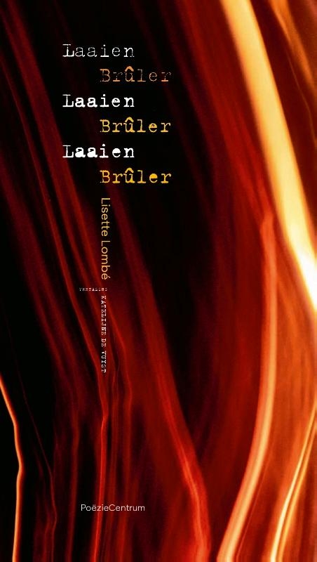 Laaien Laaien Laaien / Brûler Brûler Brûler