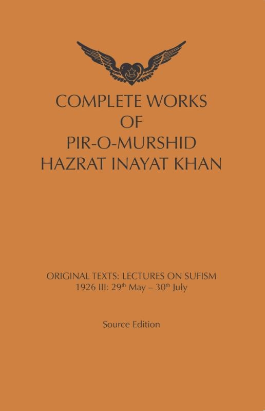Complete works of pir-o-murshid Hazrat Inaya Khan Lectures on Sufism: 1926 III