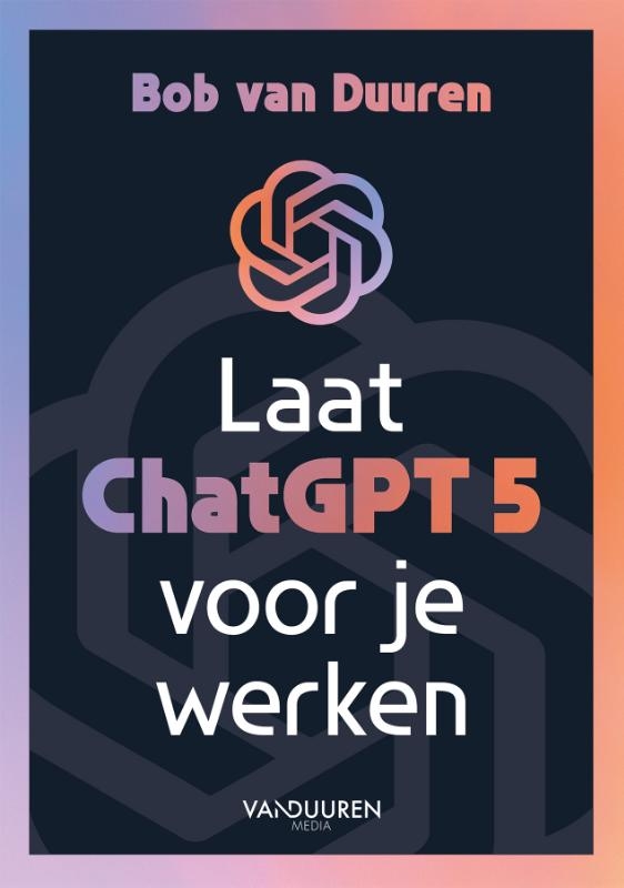 Laat ChatGPT 5 voor je werken!