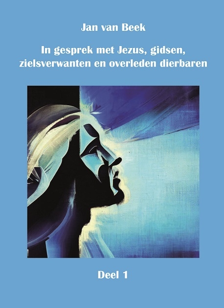 In gesprek met Jezus, gidsen, zielsverwanten en overleden dierbaren 1