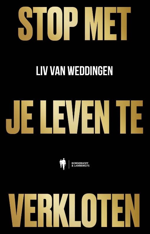 Stop met je leven te verkloten