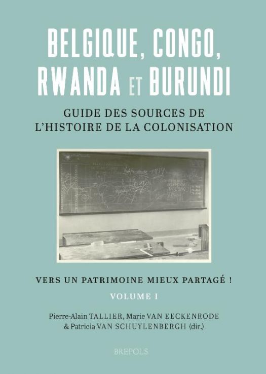 Belgique, Congo, Rwanda et Burundi : Guide des sources de l’histoire de la colonisation (19e-20e siècle)