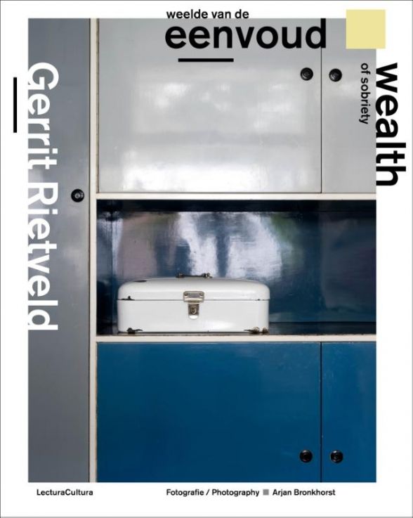 Gerrit Rietveld - Weelde van de Eenvoud / Wealth of Sobriety