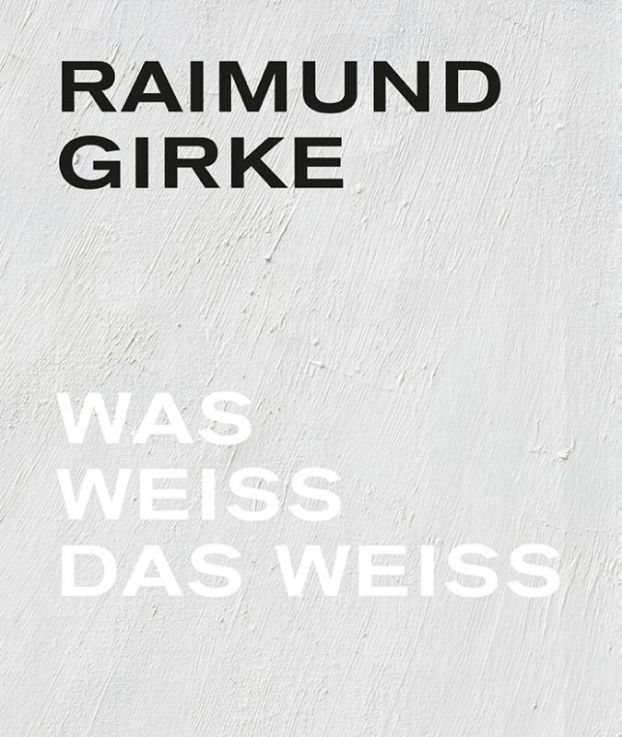 Raimund Girke. Wass weiss das weiss