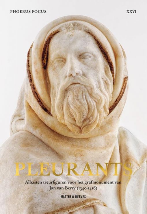 Phoebus Focus 26: Pleurants – Albasten treurfiguren voor het grafmonument van Jean de Berry (1340-1416)
