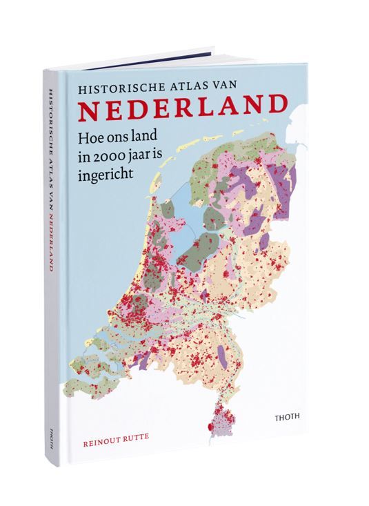 Historische atlas van Nederland - Hoe ons land in 2000 jaar is ingericht
