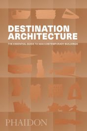 Destination Architecture: The Essential Guide to 1000 Contemporary Buildings
