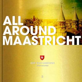 All Around Maastricht by Guy van Grinsven vol.3