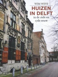 Huizen in Delft in de 16de en 17de eeuw
