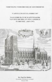 "Capitulum est Flandricum" : taalgebruik in de Kapittelkerk van Sint-Michiel en Sint-Goedele te Brussel (1047 - 1797)