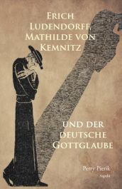Erich Ludendorff, Mathilde von Kemnitz und der deutsche Gottglaube
