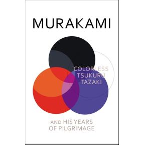 Colorless Tsukuru Tazaki and His Years of Pilgrimage