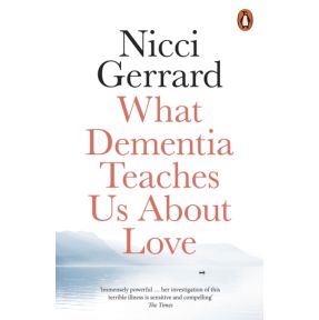 What Dementia Teaches Us About Love