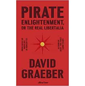 Pirate Enlightenment, or the Real Libertalia