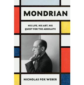 Mondrian: His Life, His Art, His Quest for the Absolute