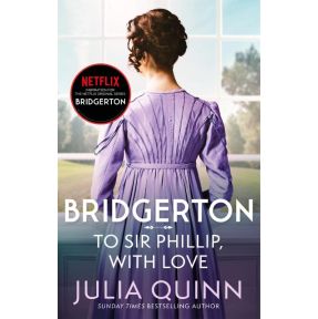 Bridgerton: To Sir Phillip, With Love (Bridgertons Book 5)