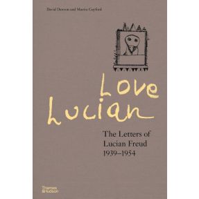 Love Lucian: The Letters of Lucian Freud 1939–1954 – A Times Best Art Book of 2022