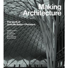 Making Architecture: The work of John McAslan + Partners