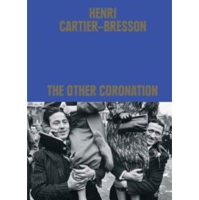 Henri Cartier-Bresson: The Other Coronation