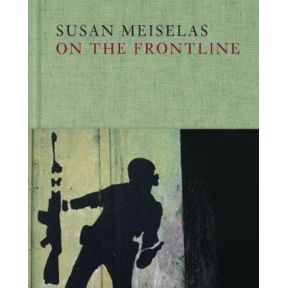 Susan Meiselas: On the Frontline