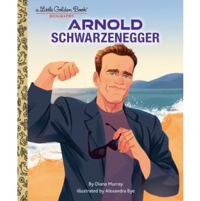 Arnold Schwarzenegger: A Little Golden Book Biography