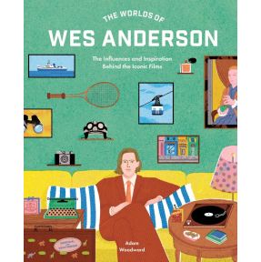 The Worlds of Wes Anderson