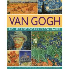 Van Gogh: His Life and Works in 500 Images