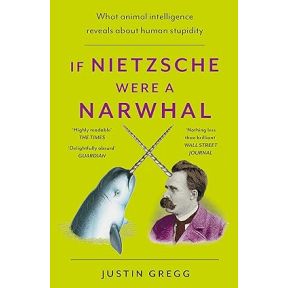 If Nietzsche Were a Narwhal