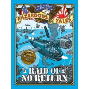 Raid of No Return (Nathan Hale's Hazardous Tales #7)