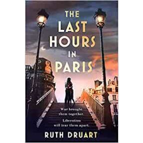 The Last Hours in Paris: The greatest story of love, war and sacrifice in this gripping World War 2 historical fiction