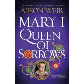 Mary I: Queen of Sorrows