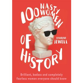 100 Nasty Women of History