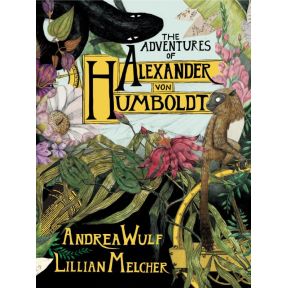 Adventures of Alexander Von Humboldt