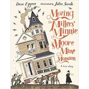 Moving the Millers' Minnie Moore Mine Mansion: A True Story