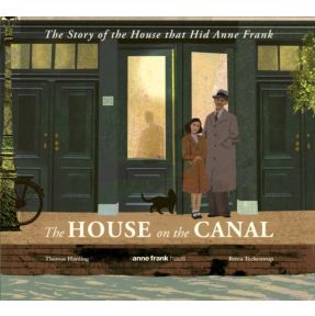 The House on the Canal: The Story of the House that Hid Anne Frank