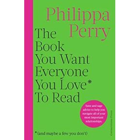 The Book You Want Everyone You Love* To Read *(and maybe a few you don't)