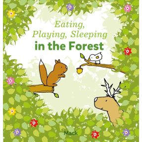 Eating, Playing, Sleeping in the Forest