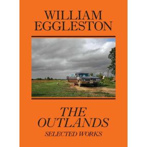 William Eggleston: The Outlands, Selected Works