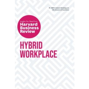 Hybrid Workplace: The Insights You Need from Harvard Business Review