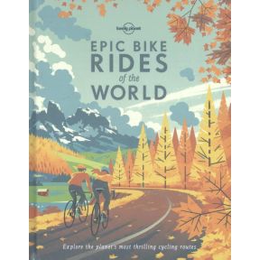 Lonely Planet Epic Bike Rides of the World