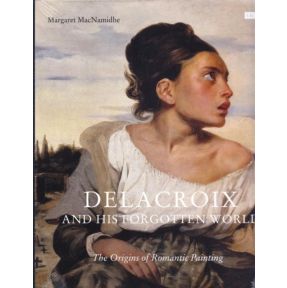 Delacroix and His Forgotten World