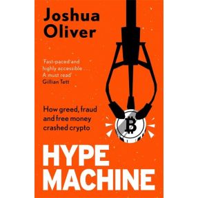 Hype Machine: How Greed, Fraud and Free Money Crashed Crypto