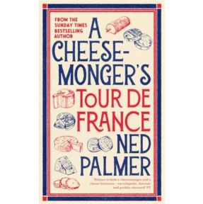 A Cheesemonger’s Tour de France