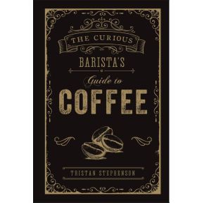 The Curious Barista’s Guide to Coffee