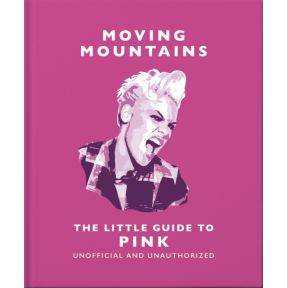 Moving Mountains: The Little Guide to Pink